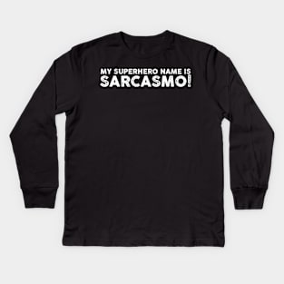 Sarcasmo - My Superhero Name Is Sarcasmo Sarcastic Shirt , Womens Shirt , Funny Humorous T-Shirt | Sarcastic Gifts Kids Long Sleeve T-Shirt